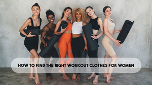 How to Find the Right Workout Clothes for Women – Body Phenom
